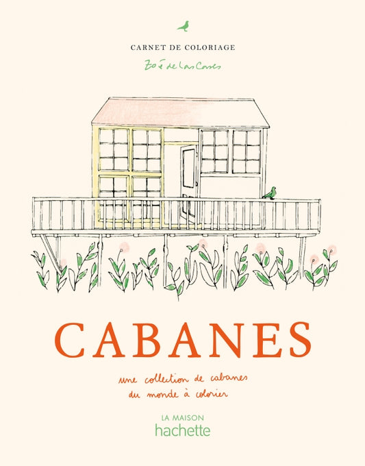 CAHIER DE COLORIAGES - Cabanes - Zoé de las Cases