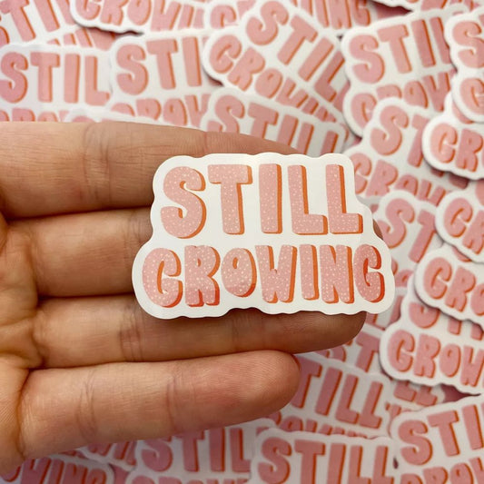 Sticker - positive quote - still growing - Muchable