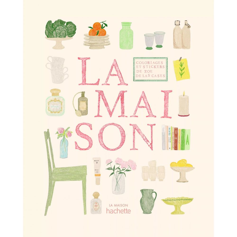 Carnet de coloriages et de stickers / La Maison - Zoé de Las Cases