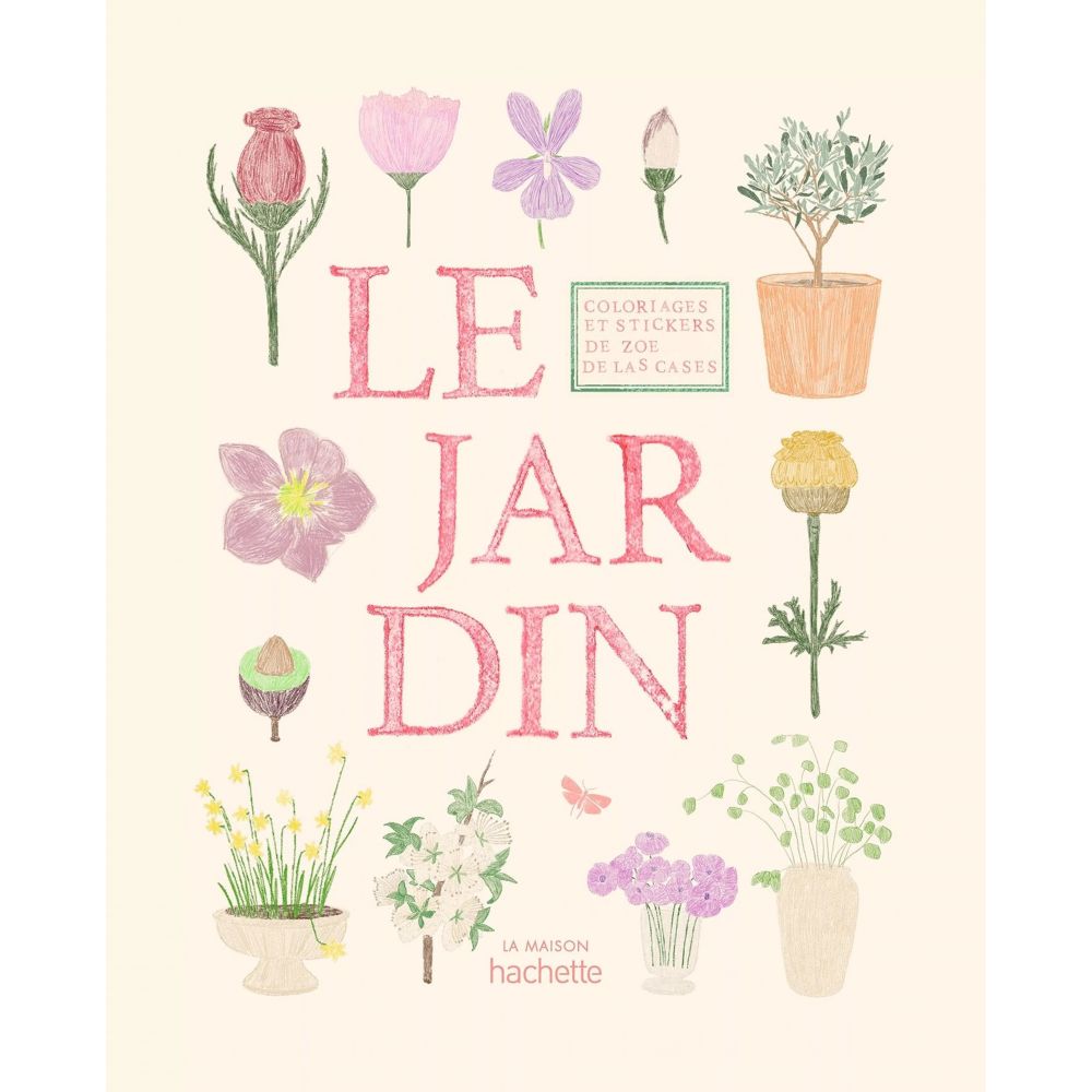 Carnet de coloriages et de stickers / Le Jardin - Zoé de Las Cases
