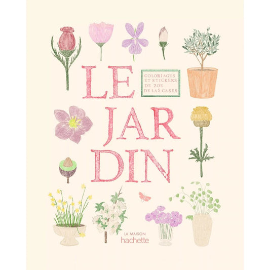 Carnet de coloriages et de stickers / Le Jardin - Zoé de Las Cases