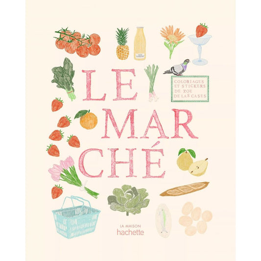 Carnet de coloriages et de stickers / Le Marché - Zoé de Las Cases
